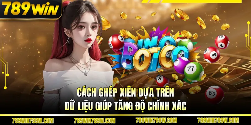 Cách ghép xiên dựa trên dữ liệu giúp tăng độ chính xác