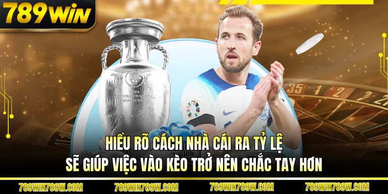 Hiểu rõ cách nhà cái ra tỷ lệ sẽ giúp việc vào kèo trở nên chắc tay hơn