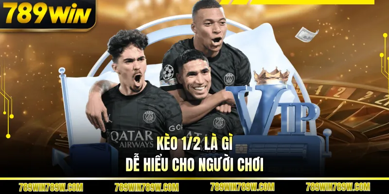 Kèo 1/2 là gì dễ hiểu cho người chơi