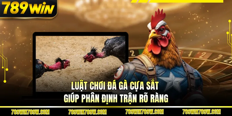 Luật chơi đá gà cựa sắt giúp phân định trận rõ ràng