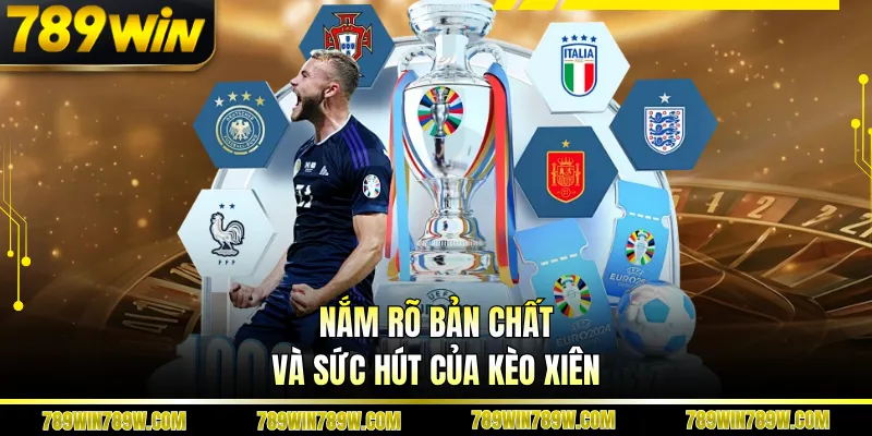 Nắm rõ bản chất và sức hút của kèo xiên