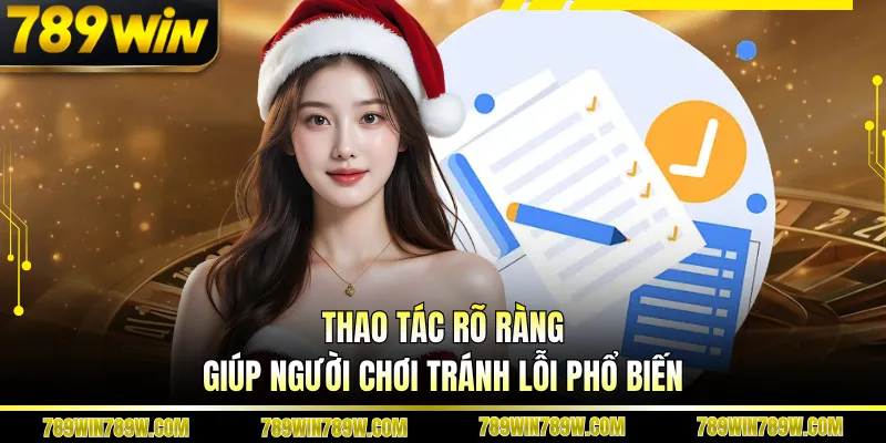 Thao tác rõ ràng giúp người chơi tránh lỗi phổ biến