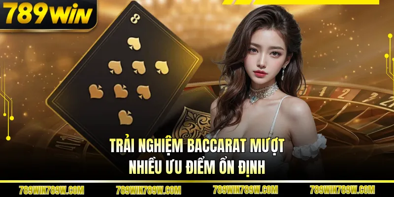 Trải nghiệm baccarat mượt nhiều ưu điểm ổn định